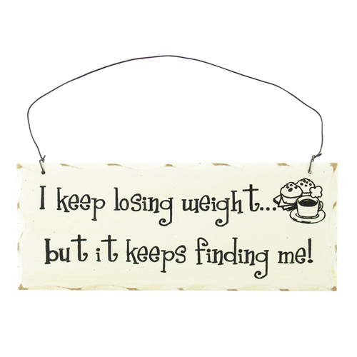 Home Decor Hanging Sign I Keep Losing Weight Design Humour Sign